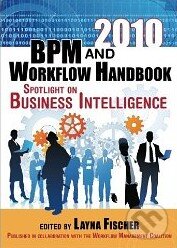 Kniha: 2010 BPM and Workflow Handbook, Spotlight on Business Intelligence (Jon Pyke). SAP Press, 2010 Kniha: 2010 BPM and Workflow Handbook, Spotlight on Business Intelligence (Jon Pyke). SAP Press, 2010