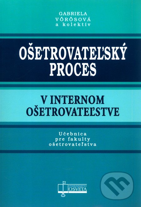 Ošetrovateľský proces v internom ošetrovateľstve - Gabriela Vörösová, Osveta, 2011