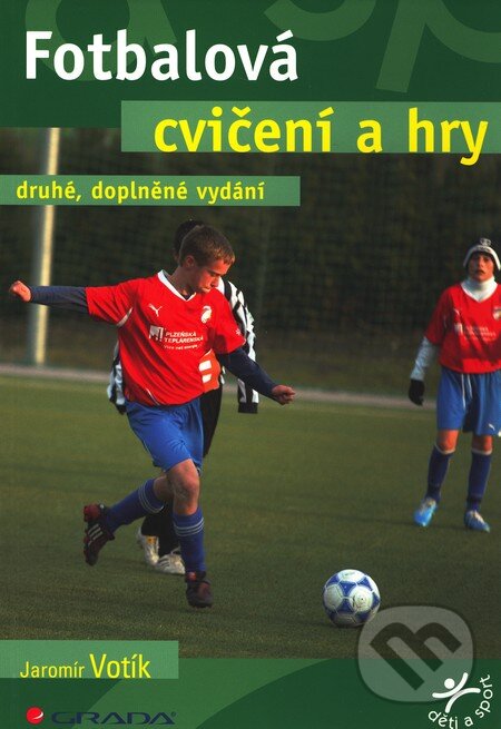 Kniha: Fotbalová cvičení a hry (Jaromír Votík). Grada, 2011 Kniha: Fotbalová cvičení a hry (Jaromír Votík). Grada, 2011