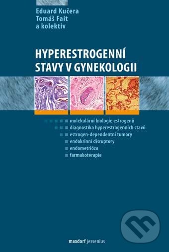 Kniha: Hyperestrogenní stavy v gynekologii (Eduard Kučera, Tomáš Fait a kolektiv). Maxdorf, 2011 Kniha: Hyperestrogenní stavy v gynekologii (Eduard Kučera, Tomáš Fait a kolektiv). Maxdorf, 2011