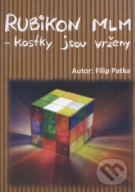Kniha: Rubikon MLM - kostky jsou vrženy (Filip Patka). Vydavatelství Filip Patka, 2011 Kniha: Rubikon MLM - kostky jsou vrženy (Filip Patka). Vydavatelství Filip Patka, 2011