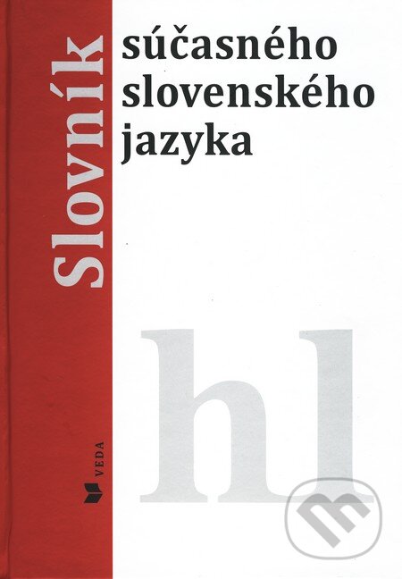 Kniha: Slovník súčasného slovenského jazyka (h - l) (VEDA). VEDA, 2011 Kniha: Slovník súčasného slovenského jazyka (h - l) (VEDA). VEDA, 2011