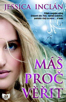 Kniha: Máš proč věřit (Jessica Inclán). Metafora, 2011 Kniha: Máš proč věřit (Jessica Inclán). Metafora, 2011