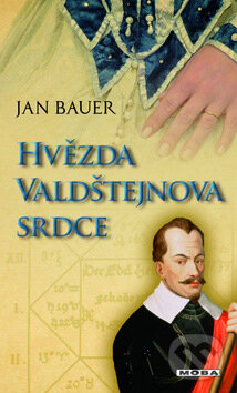 Kniha: Hvězda Valdštejnova srdce (Jan Bauer). Moba, 2011 Kniha: Hvězda Valdštejnova srdce (Jan Bauer). Moba, 2011