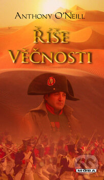 Kniha: Říše věčnosti (Anthony O'Neill). Moba, 2011 Kniha: Říše věčnosti (Anthony O'Neill). Moba, 2011