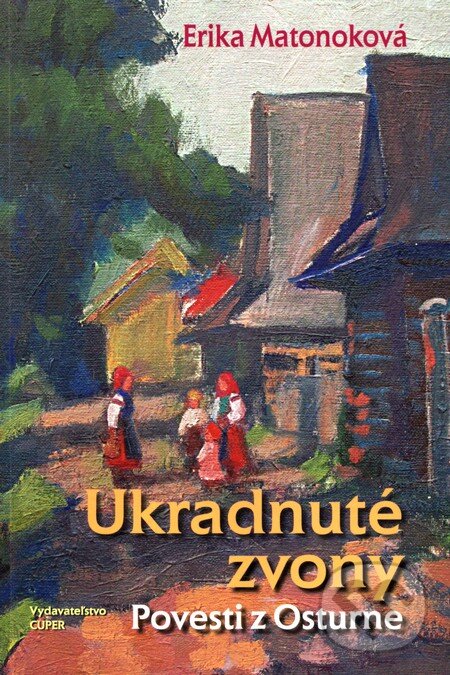 Kniha: Ukradnuté zvony (Erika Matonoková). Cuper, 2009 Kniha: Ukradnuté zvony (Erika Matonoková). Cuper, 2009