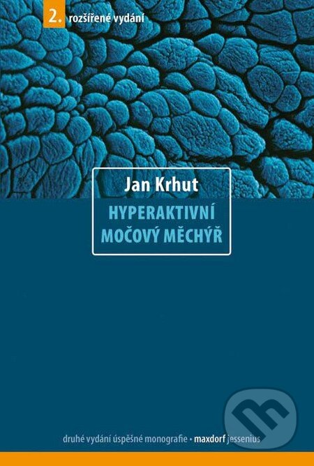 Kniha: Hyperaktivní močový měchýř (Jan Krhut). Maxdorf, 2011 Kniha: Hyperaktivní močový měchýř (Jan Krhut). Maxdorf, 2011