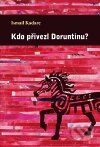 Kniha: Kdo přivezl Doruntinu? (Ismail Kadare). Dybbuk, 2011 Kniha: Kdo přivezl Doruntinu? (Ismail Kadare). Dybbuk, 2011