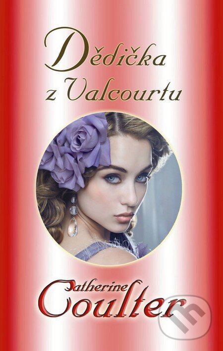 Kniha: Dědička z Valcourtu (Catherine Coulter). Baronet, 2011 Kniha: Dědička z Valcourtu (Catherine Coulter). Baronet, 2011