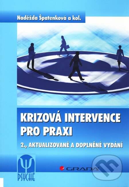 Kniha: Krizová intervence pro praxi (Naděžda Špatenková a kolektiv). Grada, 2011 Kniha: Krizová intervence pro praxi (Naděžda Špatenková a kolektiv). Grada, 2011