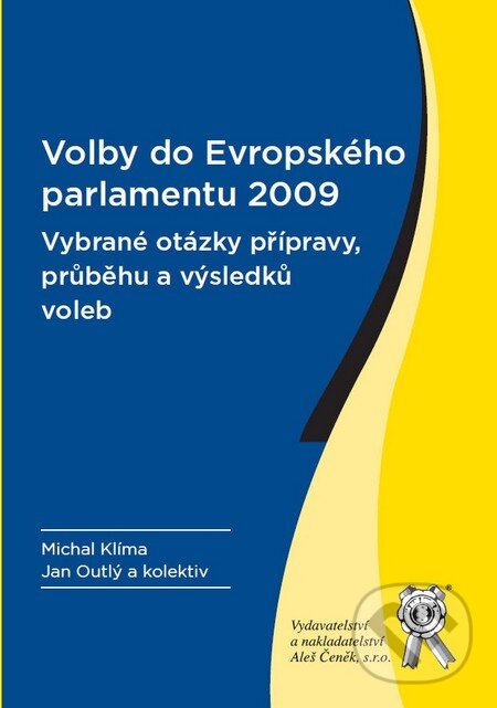 Kniha: Volby do Evropského parlamentu 2009 (Michal Klíma a Jan Outlý). Aleš Čeněk, 2011 Kniha: Volby do Evropského parlamentu 2009 (Michal Klíma a Jan Outlý). Aleš Čeněk, 2011