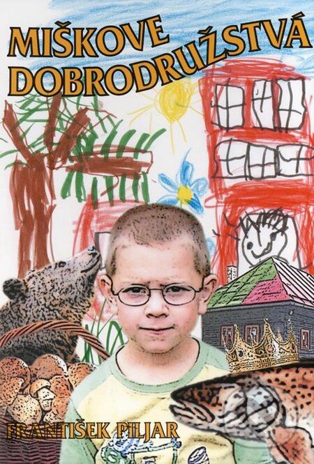 Kniha: Miškove dobrodružstvá (František Piljar). Vydavateľstvo Jána Mlynárika, 2010 Kniha: Miškove dobrodružstvá (František Piljar). Vydavateľstvo Jána Mlynárika, 2010