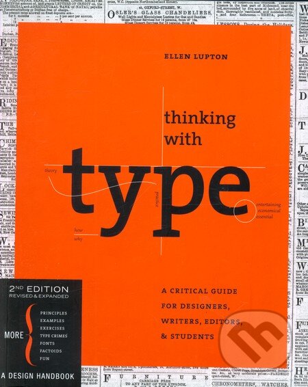 Kniha: Thinking with Type (Ellen Lupton). Chronicle Books, 2010 Kniha: Thinking with Type (Ellen Lupton). Chronicle Books, 2010