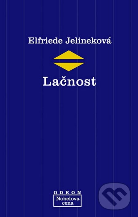 Kniha: Lačnost (Elfriede Jelineková). Odeon CZ, 2011 Kniha: Lačnost (Elfriede Jelineková). Odeon CZ, 2011