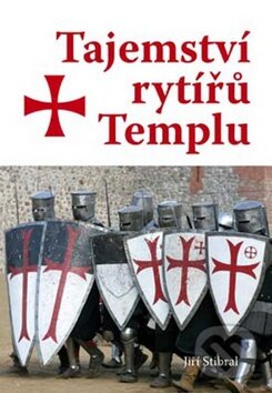 Kniha: Tajemství rytířů Templu (Jiří Stibral). Akcent, 2011 Kniha: Tajemství rytířů Templu (Jiří Stibral). Akcent, 2011