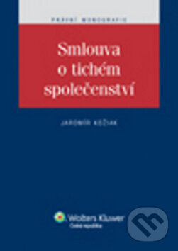 Kniha: Smlouva o tichém společenství (Jaromír Kožiak). Wolters Kluwer ČR, 2011 Kniha: Smlouva o tichém společenství (Jaromír Kožiak). Wolters Kluwer ČR, 2011