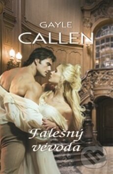 Kniha: Falešný vévoda (Gayle Callen). OLDAG, 2011 Kniha: Falešný vévoda (Gayle Callen). OLDAG, 2011