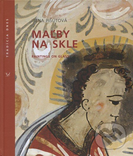 Kniha: Maľby na skle (Irena Pišútová). Ústredie ľudovej umeleckej výroby, 2010 Kniha: Maľby na skle (Irena Pišútová). Ústredie ľudovej umeleckej výroby, 2010