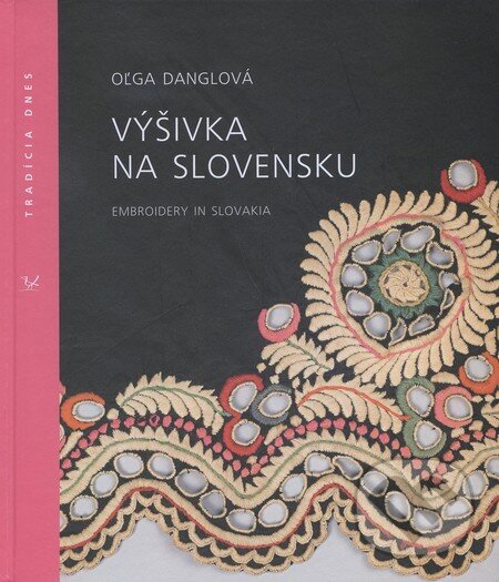 Kniha: Výšivka na Slovensku (Oľga Danglová). Ústredie ľudovej umeleckej výroby, 2009 Kniha: Výšivka na Slovensku (Oľga Danglová). Ústredie ľudovej umeleckej výroby, 2009