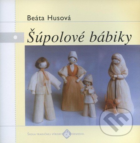 Kniha: Šúpolové bábiky (Beáta Husová). Ústredie ľudovej umeleckej výroby, 1996 Kniha: Šúpolové bábiky (Beáta Husová). Ústredie ľudovej umeleckej výroby, 1996