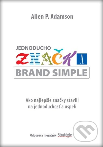 Kniha: Jednoducho značka (Allen P. Adamson). Eastone Books, 2011 Kniha: Jednoducho značka (Allen P. Adamson). Eastone Books, 2011