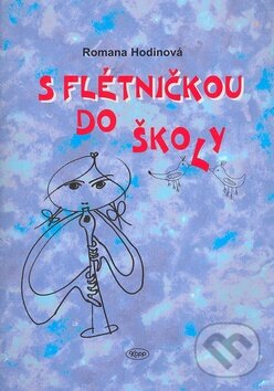 Kniha: S flétničkou do školy (Romana Hodinová). Kopp, 2007 Kniha: S flétničkou do školy (Romana Hodinová). Kopp, 2007