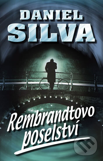 Kniha: Rembrandtovo poselství (Daniel Silva). Domino, 2011 Kniha: Rembrandtovo poselství (Daniel Silva). Domino, 2011
