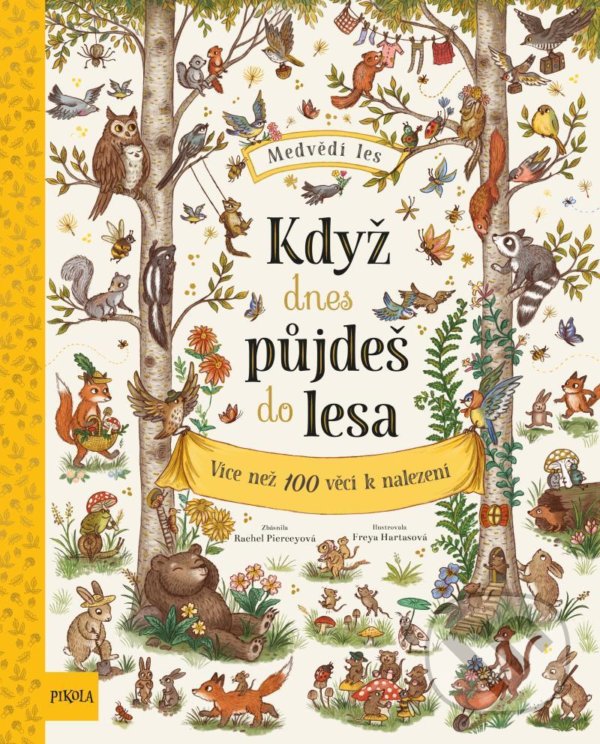Kniha: Když dnes půjdeš do lesa… (Rachel Piercey). Pikola, 2021 Kniha: Když dnes půjdeš do lesa… (Rachel Piercey). Pikola, 2021