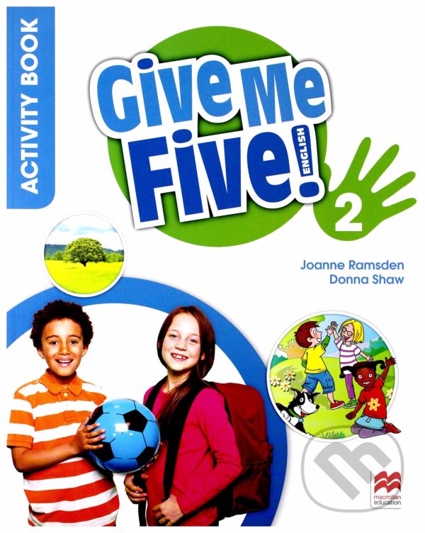 Kniha: Give Me Five! 2 - Activity Book (Donna Shaw, Joanne Ramsden a Rob Sved). MacMillan, 2018 Kniha: Give Me Five! 2 - Activity Book (Donna Shaw, Joanne Ramsden a Rob Sved). MacMillan, 2018