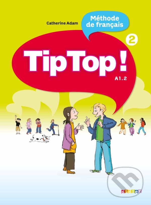 Kniha: Tip Top! 2: Cahier d'activites (Catherine Adam). Didier, 2010 Kniha: Tip Top! 2: Cahier d'activites (Catherine Adam). Didier, 2010