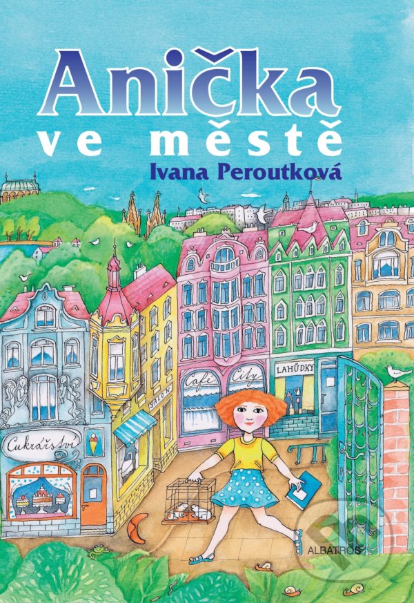 Kniha: Anička ve městě (Ivana Peroutková). Albatros CZ, 2021 Kniha: Anička ve městě (Ivana Peroutková). Albatros CZ, 2021