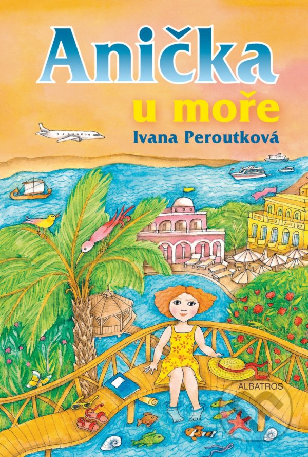 Kniha: Anička u moře (Ivana Peroutková). Albatros CZ, 2021 Kniha: Anička u moře (Ivana Peroutková). Albatros CZ, 2021