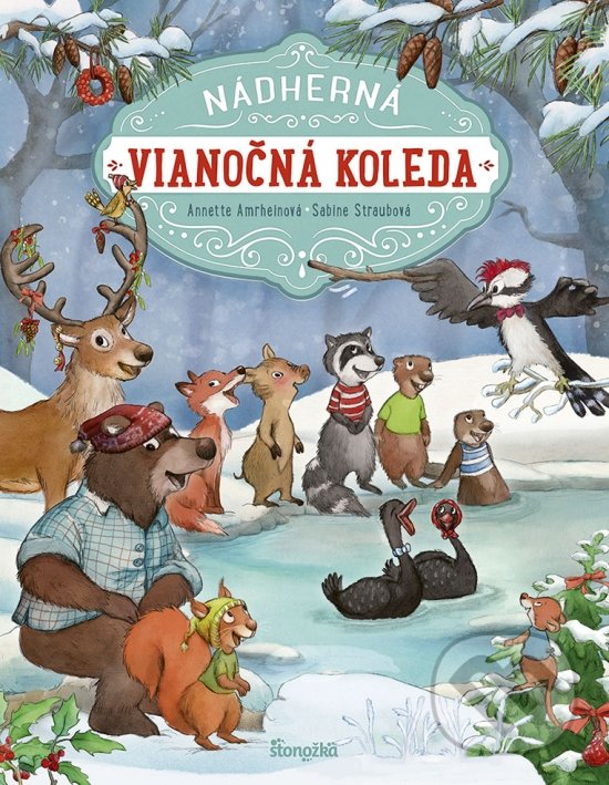 Kniha: Nádherná vianočná koleda (Annette Amrhein a Sabine Straub). Stonožka, 2021 Kniha: Nádherná vianočná koleda (Annette Amrhein a Sabine Straub). Stonožka, 2021