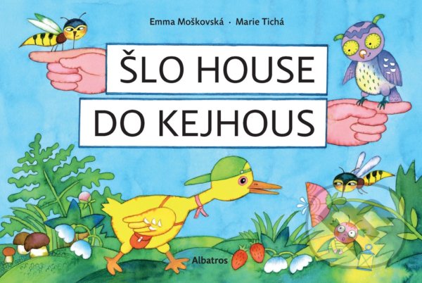 Šlo house do Kejhous - Emma Moškovská, Marie Tichá (ilustrátor), Albatros CZ, 2021