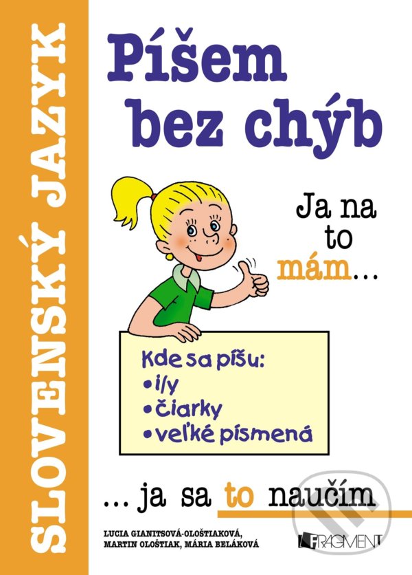 Kniha: Píšem bez chýb (Lucia Gianitsová-Ološtiaková a Mária Beláková). Fragment, 2021 Kniha: Píšem bez chýb (Lucia Gianitsová-Ološtiaková a Mária Beláková). Fragment, 2021