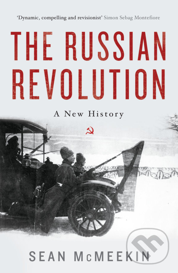 The Russian Revolution - Sean McMeekin, Profile Books, 2018