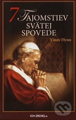 Kniha: 7 tajomstiev svätej spovede (Vinny Flynn). Zachej, 2019 Kniha: 7 tajomstiev svätej spovede (Vinny Flynn). Zachej, 2019