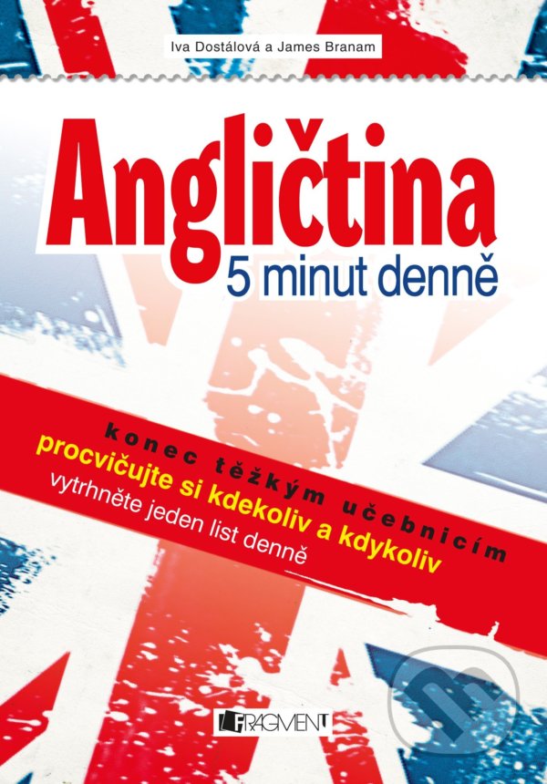 Kniha: Angličtina 5 minut denně (Iva Dostálová a James Branam). Nakladatelství Fragment, 2021 Kniha: Angličtina 5 minut denně (Iva Dostálová a James Branam). Nakladatelství Fragment, 2021