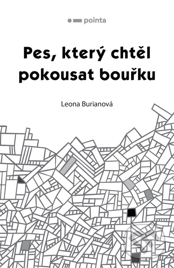 Kniha: Pes, který chtěl pokousat bouřku (Leona Burianová). Pointa, 2021 Kniha: Pes, který chtěl pokousat bouřku (Leona Burianová). Pointa, 2021