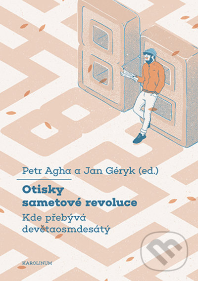 Kniha: Otisky sametové revoluce (Petr Agha a Jan Géryk). Karolinum, 2021 Kniha: Otisky sametové revoluce (Petr Agha a Jan Géryk). Karolinum, 2021