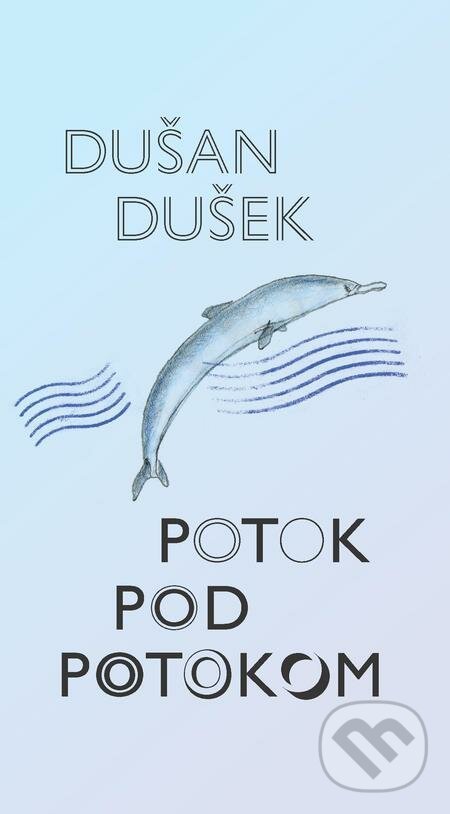 E-kniha: Potok pod potokom (Dušan Dušek). Slovart, 2021 E-kniha: Potok pod potokom (Dušan Dušek). Slovart, 2021