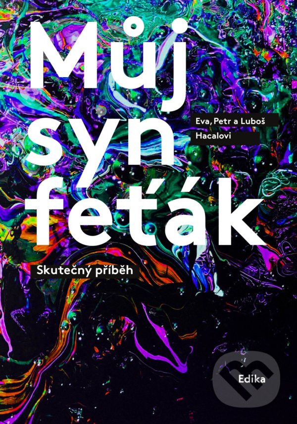 Kniha: Můj syn feťák (Eva Hacalová, Luboš Hacala a Petr Hacala). Edika, 2021 Kniha: Můj syn feťák (Eva Hacalová, Luboš Hacala a Petr Hacala). Edika, 2021