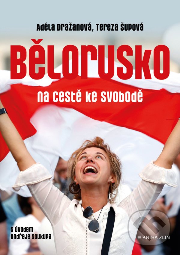 Kniha: Bělorusko na cestě ke svobodě (Adéla Dražanová a Tereza Šupová). Kniha Zlín, 2021 Kniha: Bělorusko na cestě ke svobodě (Adéla Dražanová a Tereza Šupová). Kniha Zlín, 2021