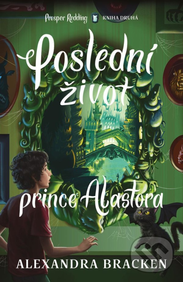 Kniha: Poslední život prince Alastora (Alexandra Bracken). King Cool, 2021 Kniha: Poslední život prince Alastora (Alexandra Bracken). King Cool, 2021