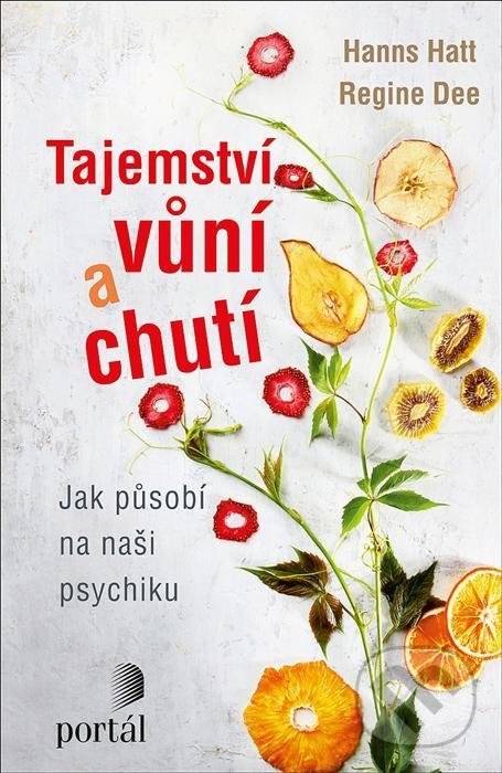 Kniha: Tajemství vůní a chutí (Hanns Hatt a Regine Dee). Portál, 2021 Kniha: Tajemství vůní a chutí (Hanns Hatt a Regine Dee). Portál, 2021