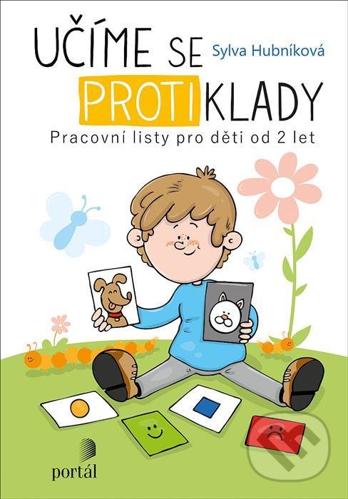 Kniha: Učíme se protiklady (Sylva Hubníková). Portál, 2021 Kniha: Učíme se protiklady (Sylva Hubníková). Portál, 2021