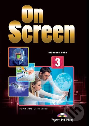 Kniha: On Screen 3 - Student's Book (B1) (Jenny Dooley a Virginia Evans). Express Publishing, 2015 Kniha: On Screen 3 - Student's Book (B1) (Jenny Dooley a Virginia Evans). Express Publishing, 2015
