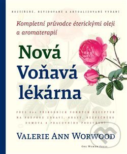 Kniha: Nová Voňavá lékárna (Valerie Ann Worwood). One Woman Press, 2021 Kniha: Nová Voňavá lékárna (Valerie Ann Worwood). One Woman Press, 2021