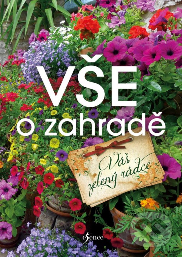 Kniha: Vše o zahradě (Esence). Esence, 2021 Kniha: Vše o zahradě (Esence). Esence, 2021