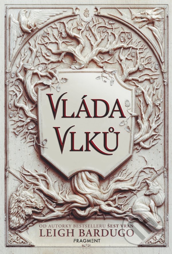 Kniha: Vláda vlků (Leigh Bardugo). Nakladatelství Fragment, 2021 Kniha: Vláda vlků (Leigh Bardugo). Nakladatelství Fragment, 2021